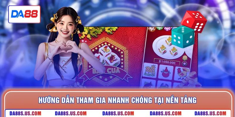 Hướng dẫn tham gia nhanh chóng tại nền tảng